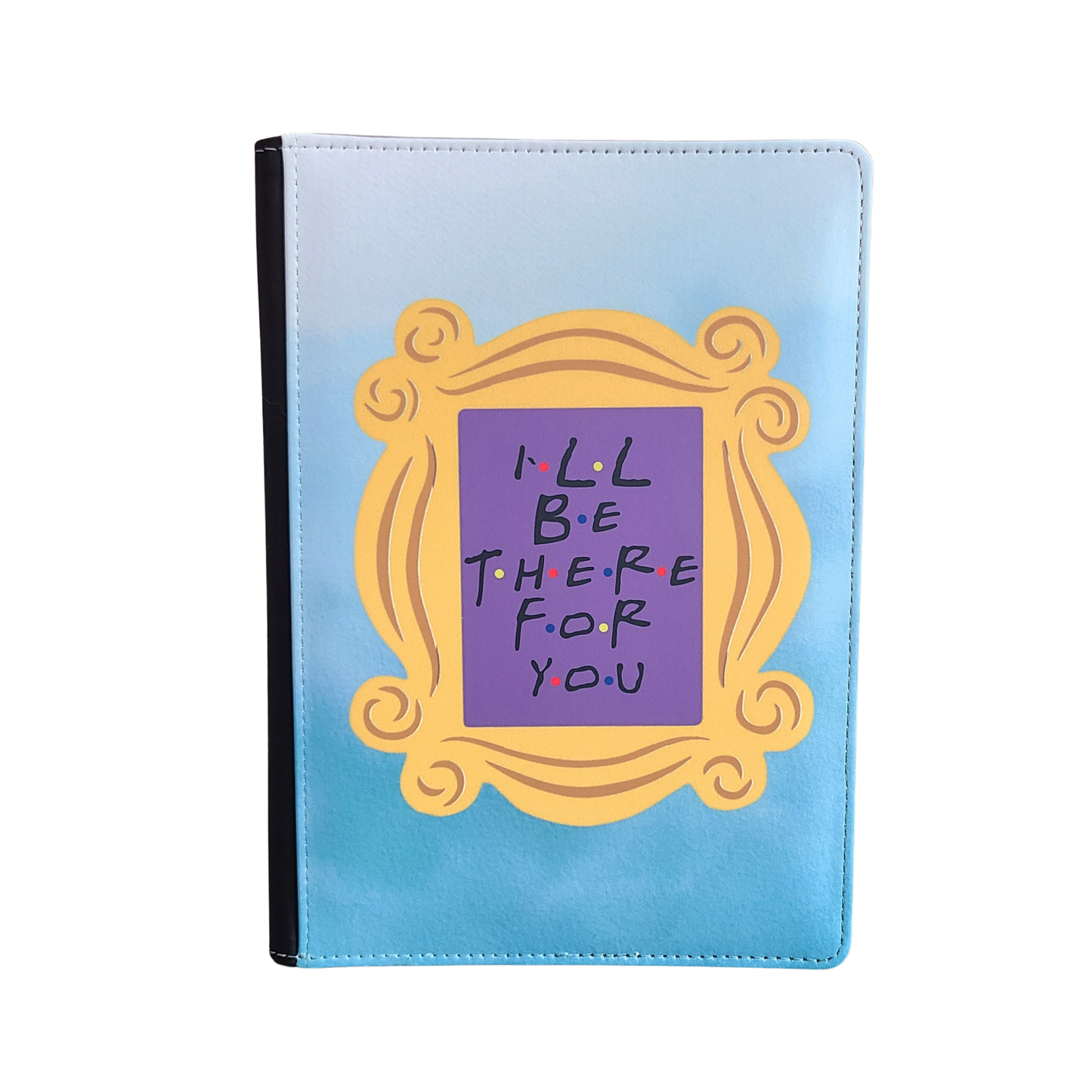 Friends Journal, I'll Be There for You