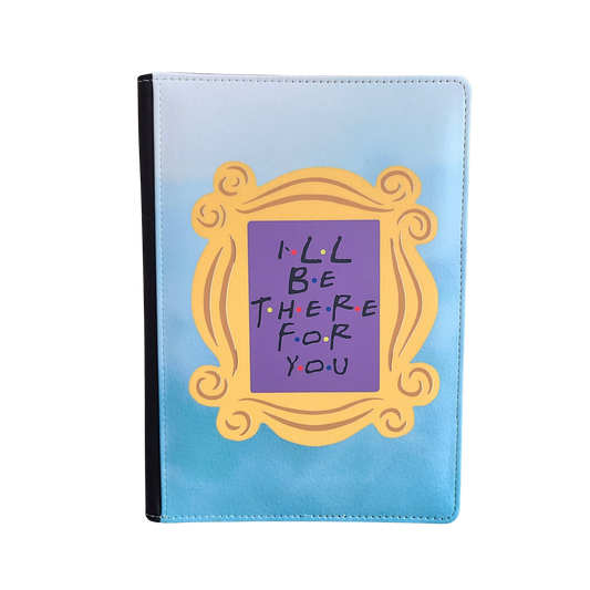 Friends Journal, I'll Be There for You