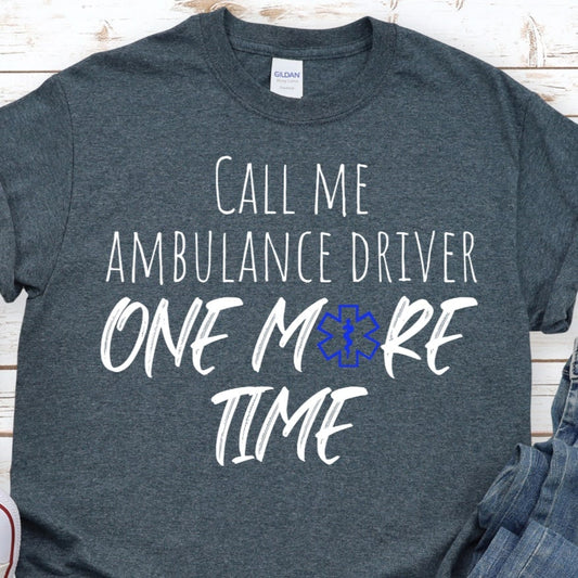 Ambulance Driver Shirt, EMT Shirt, Funny EMS Shirt, Cool Medical Shirt, Emergency Medic, First Responder, Sarcastic, Paramedic Shirt, Unisex