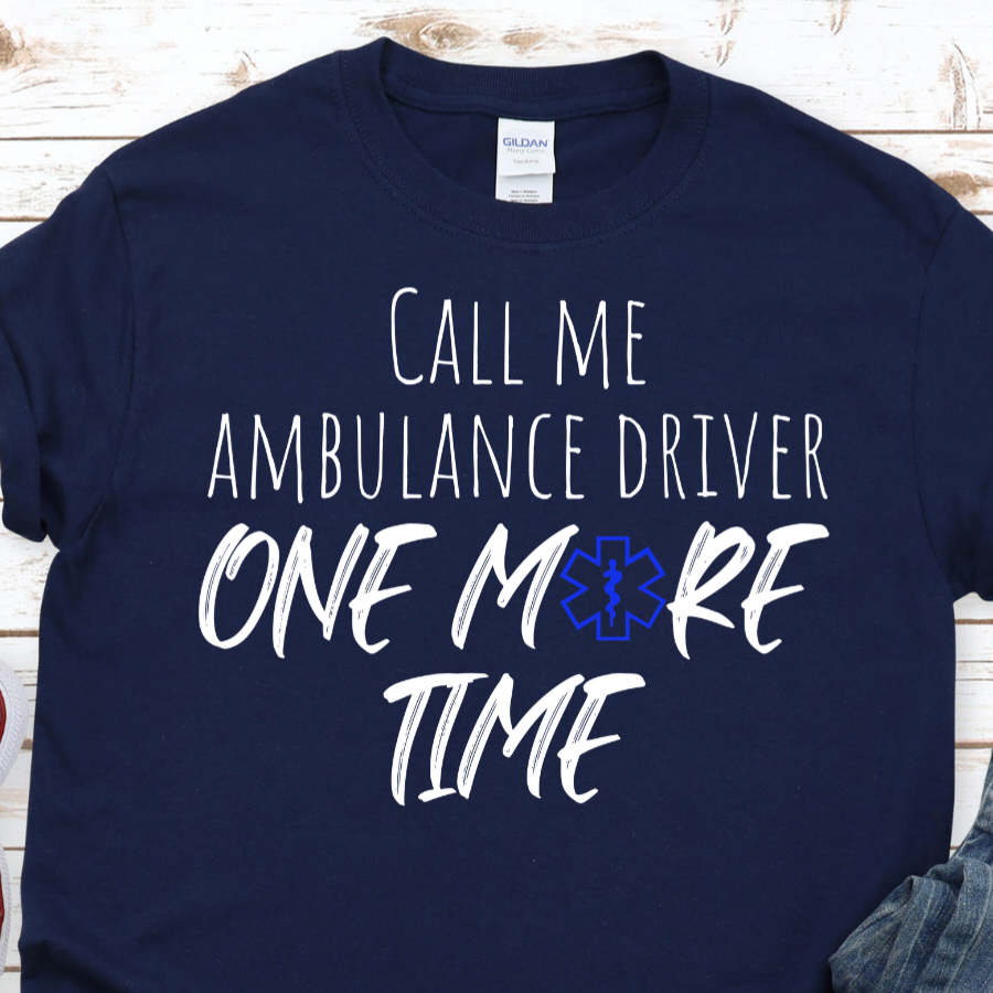 Ambulance Driver Shirt, EMT Shirt, Funny EMS Shirt, Cool Medical Shirt, Emergency Medic, First Responder, Sarcastic, Paramedic Shirt, Unisex