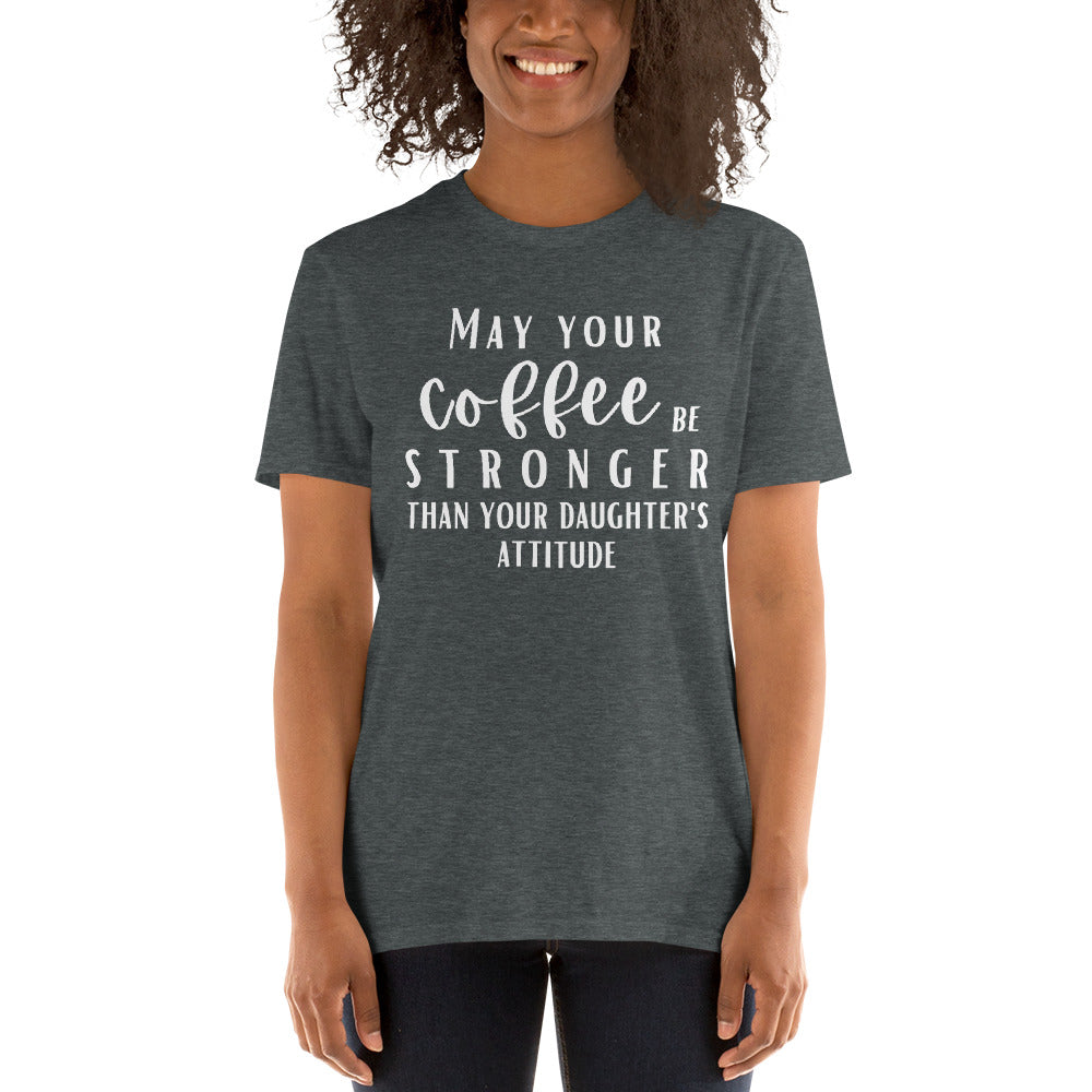 Funny Mom Shirt, Daughter Shirt, Coffee Shirt, Coffee Lover, Mom Life, Attitude is Strong, Gift for Mom, Sarcastic, Short-Sleeve T-Shirt