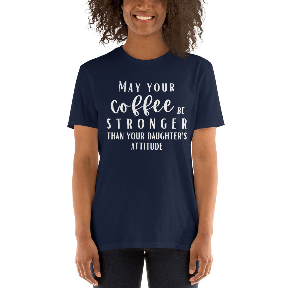 Funny Mom Shirt, Daughter Shirt, Coffee Shirt, Coffee Lover, Mom Life, Attitude is Strong, Gift for Mom, Sarcastic, Short-Sleeve T-Shirt